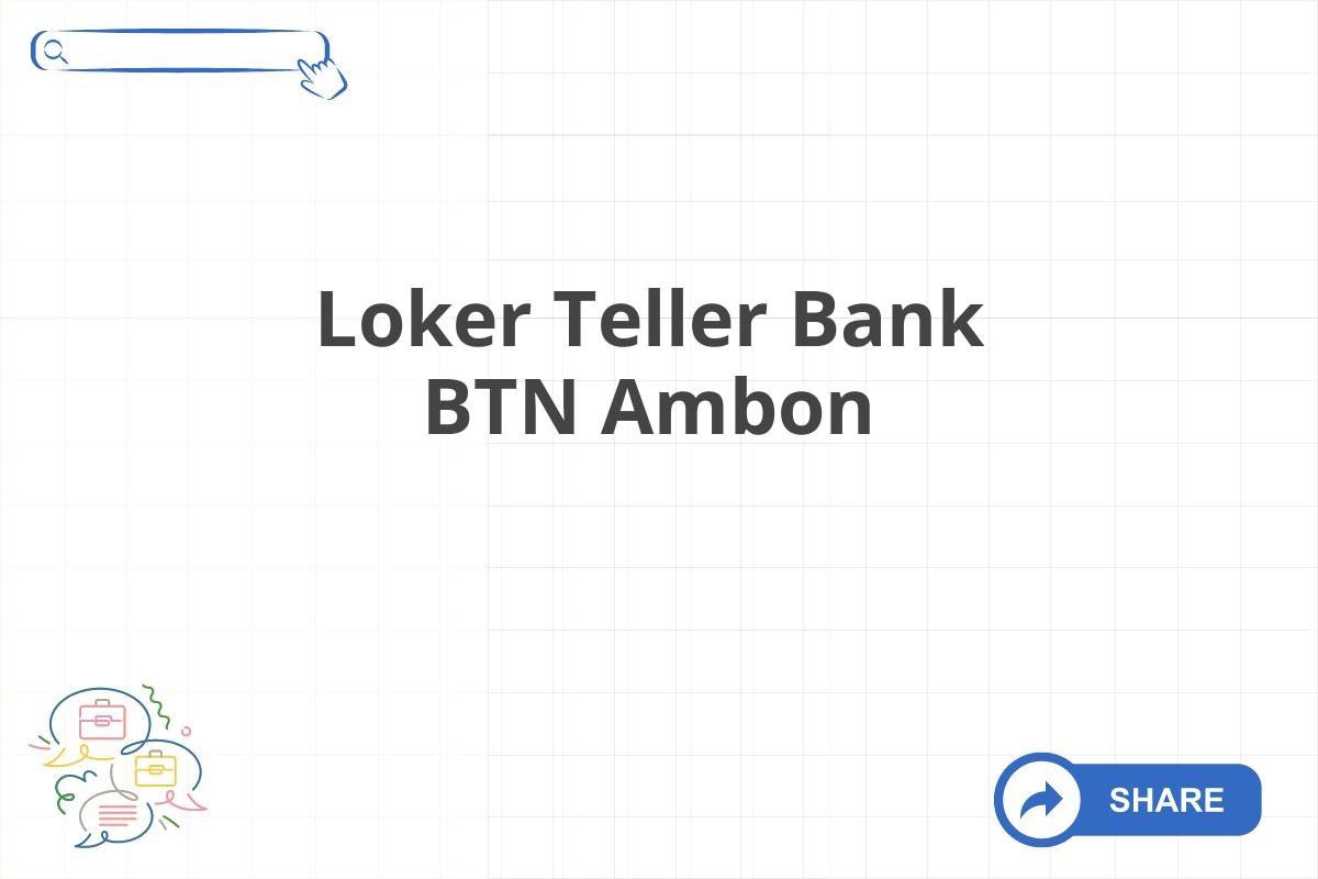 Loker Teller Bank BTN Ambon