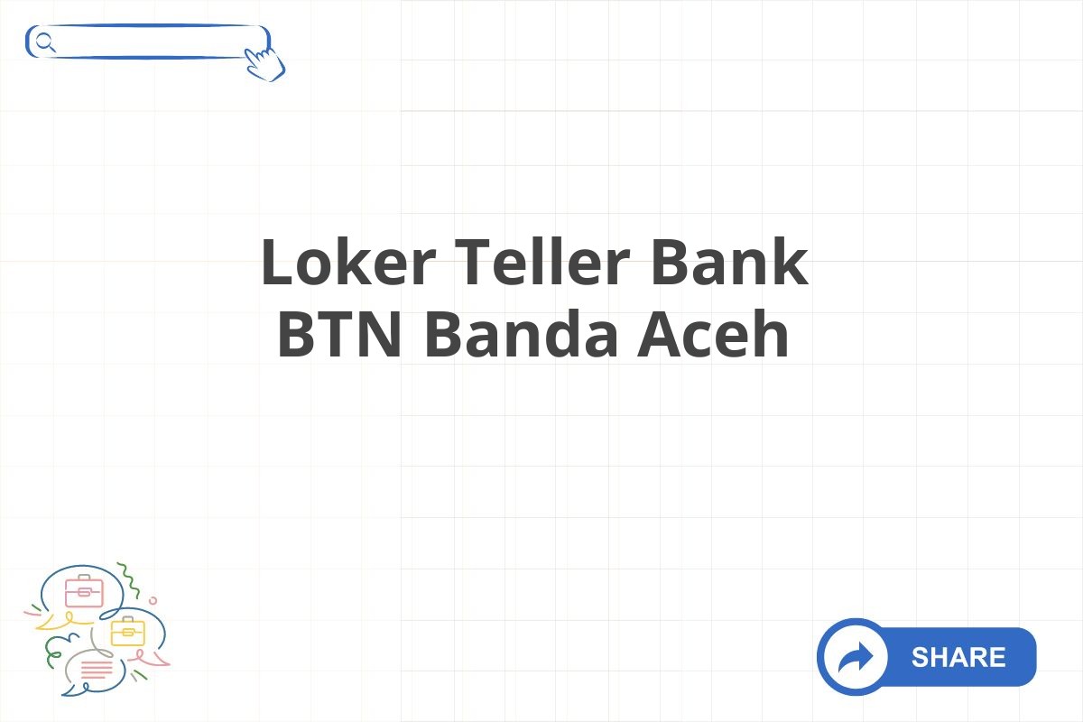 Loker Teller Bank BTN Banda Aceh