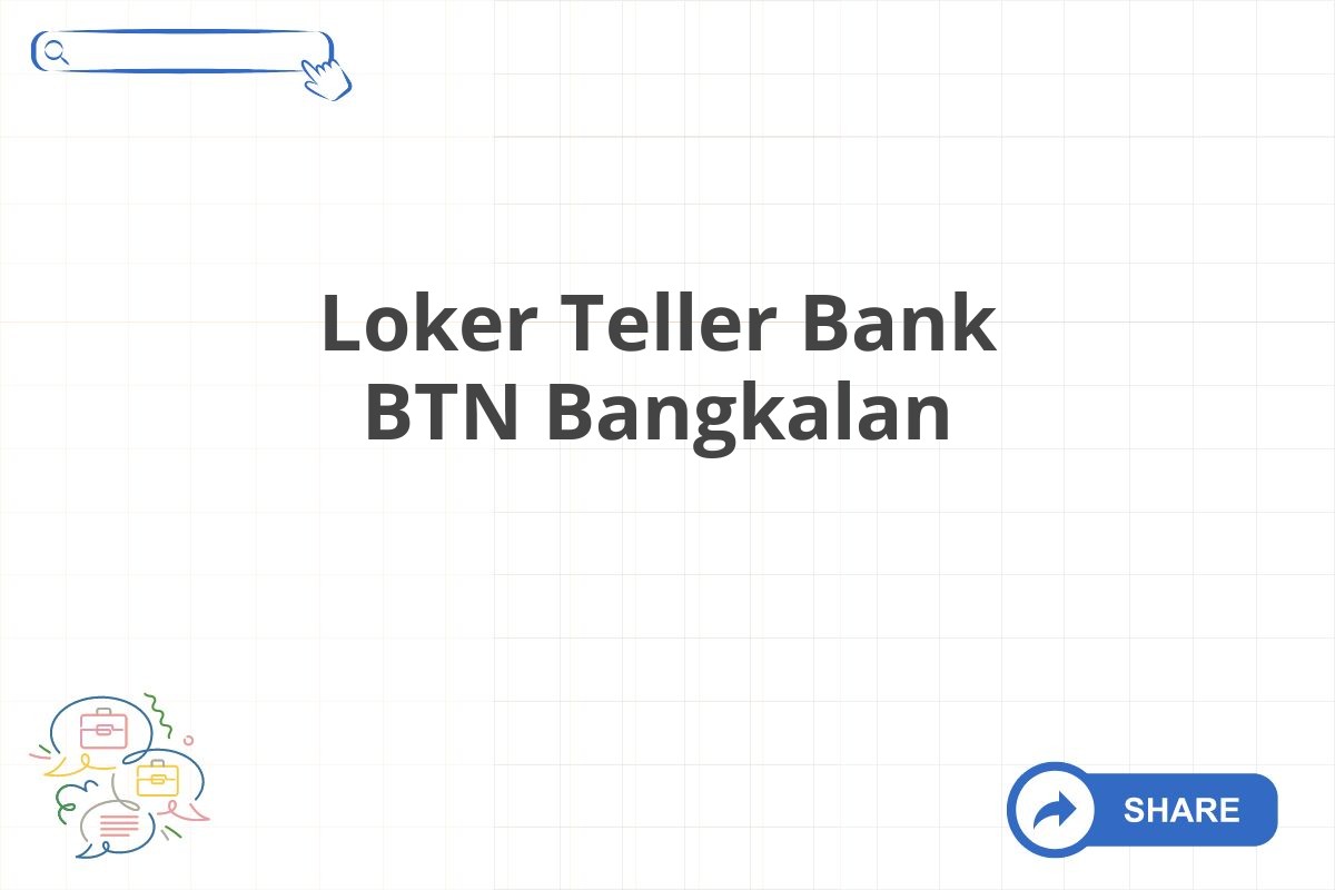 Loker Teller Bank BTN Bangkalan