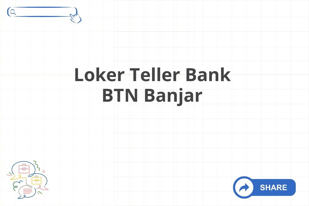 Loker Teller Bank BTN Banjar