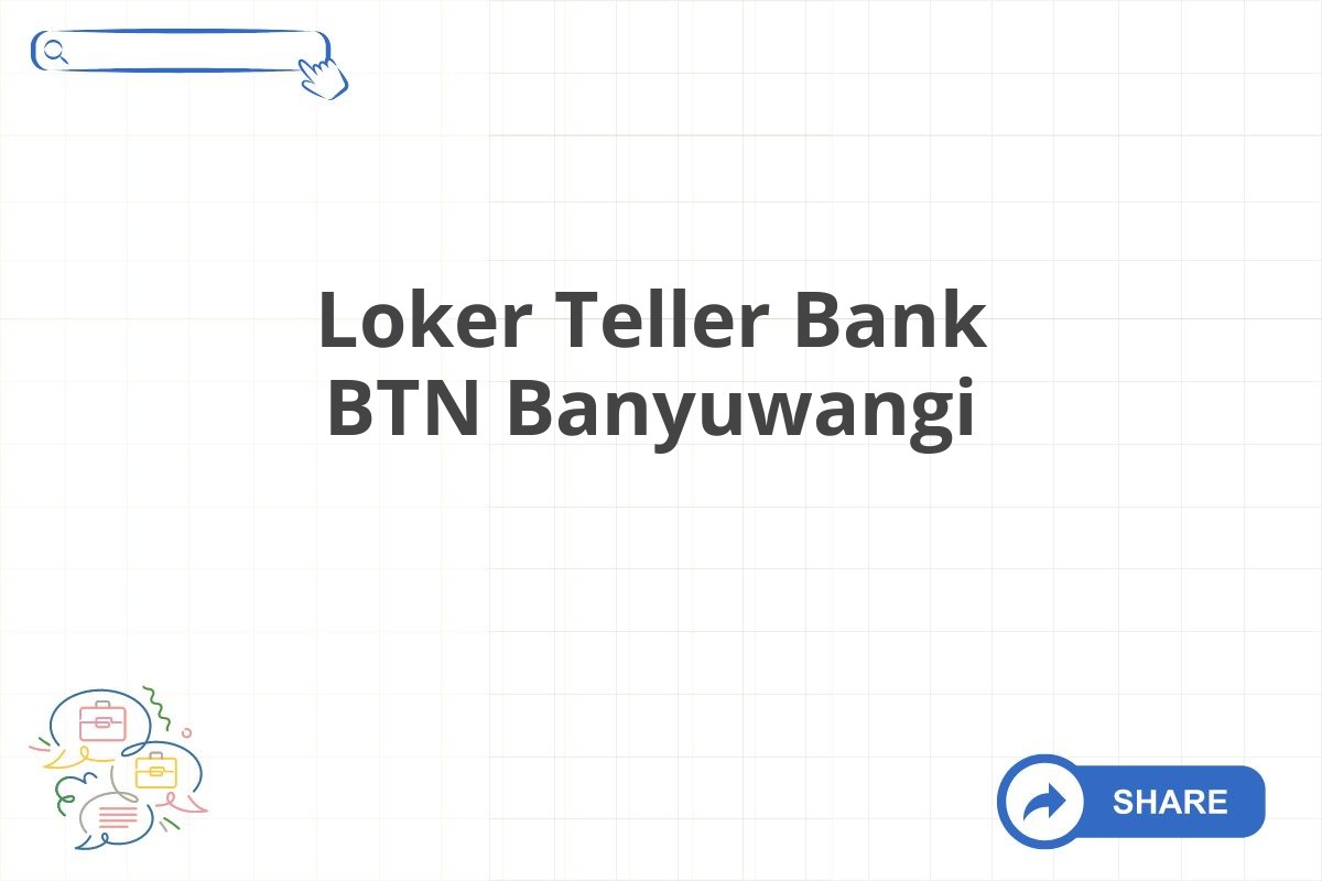 Loker Teller Bank BTN Banyuwangi