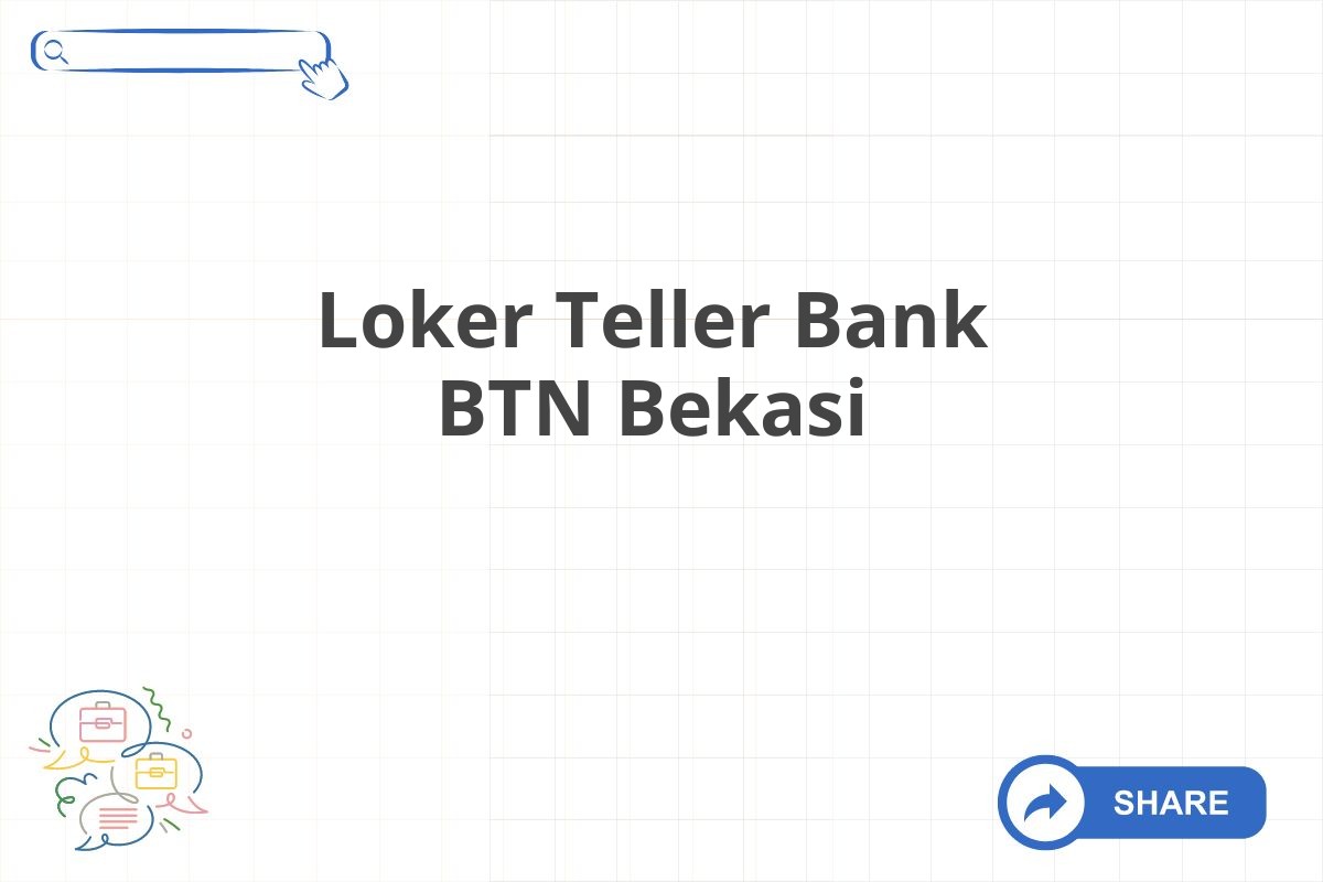 Loker Teller Bank BTN Bekasi