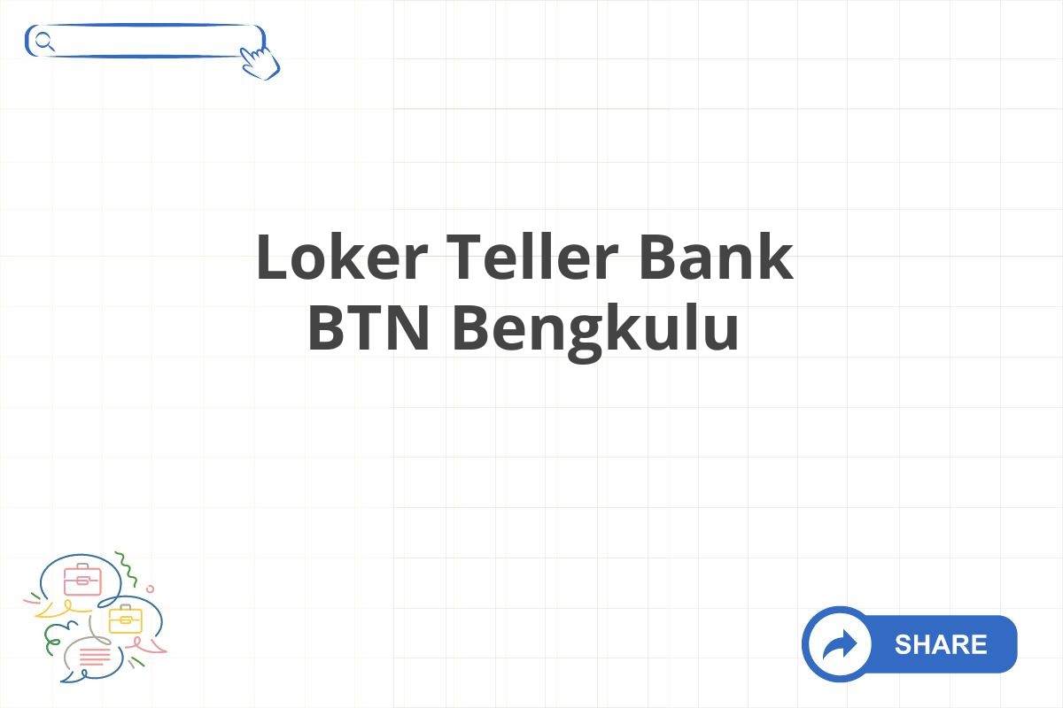 Loker Teller Bank BTN Bengkulu