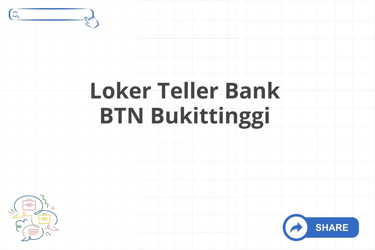 Loker Teller Bank BTN Bukittinggi