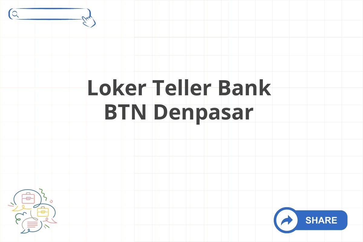 Loker Teller Bank BTN Denpasar