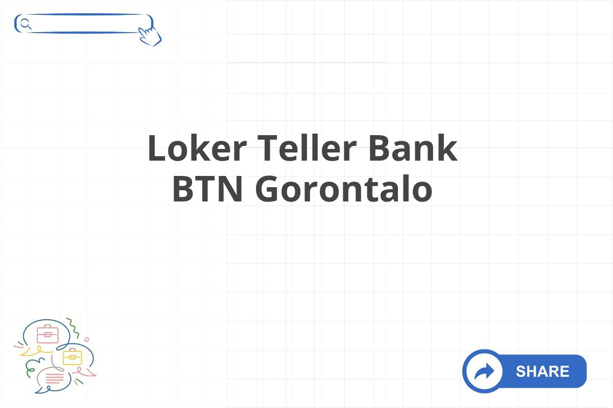 Loker Teller Bank BTN Gorontalo