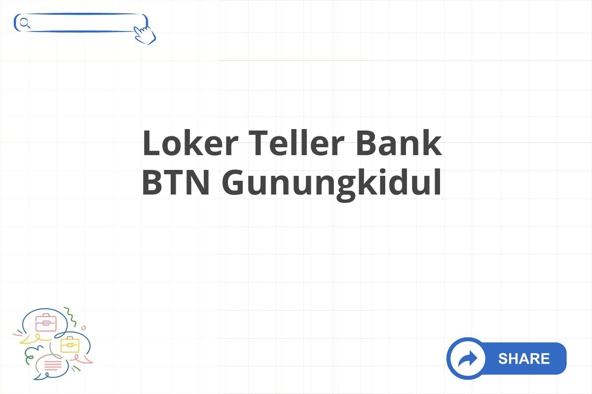 Loker Teller Bank BTN Gunungkidul