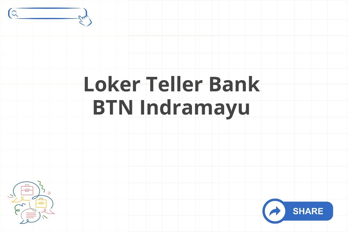 Loker Teller Bank BTN Indramayu