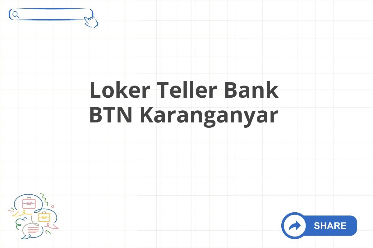 Loker Teller Bank BTN Karanganyar