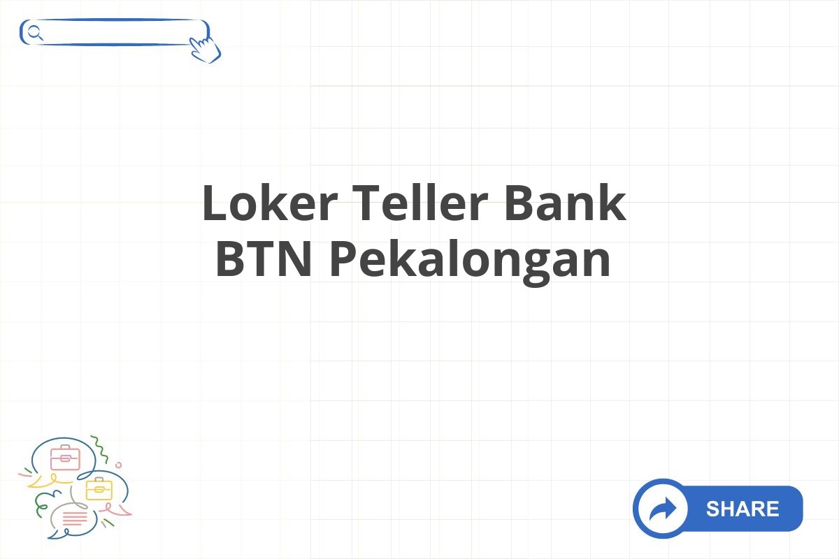 Loker Teller Bank BTN Pekalongan