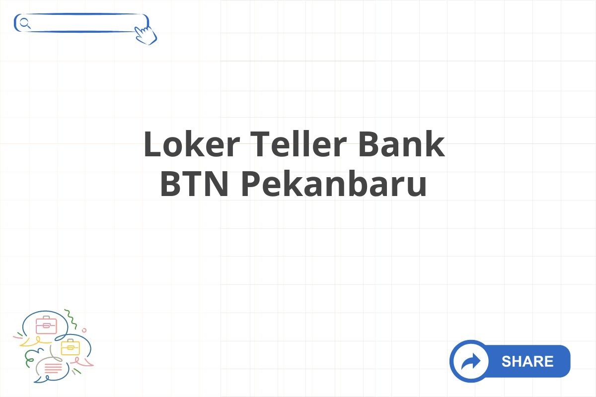 Loker Teller Bank BTN Pekanbaru