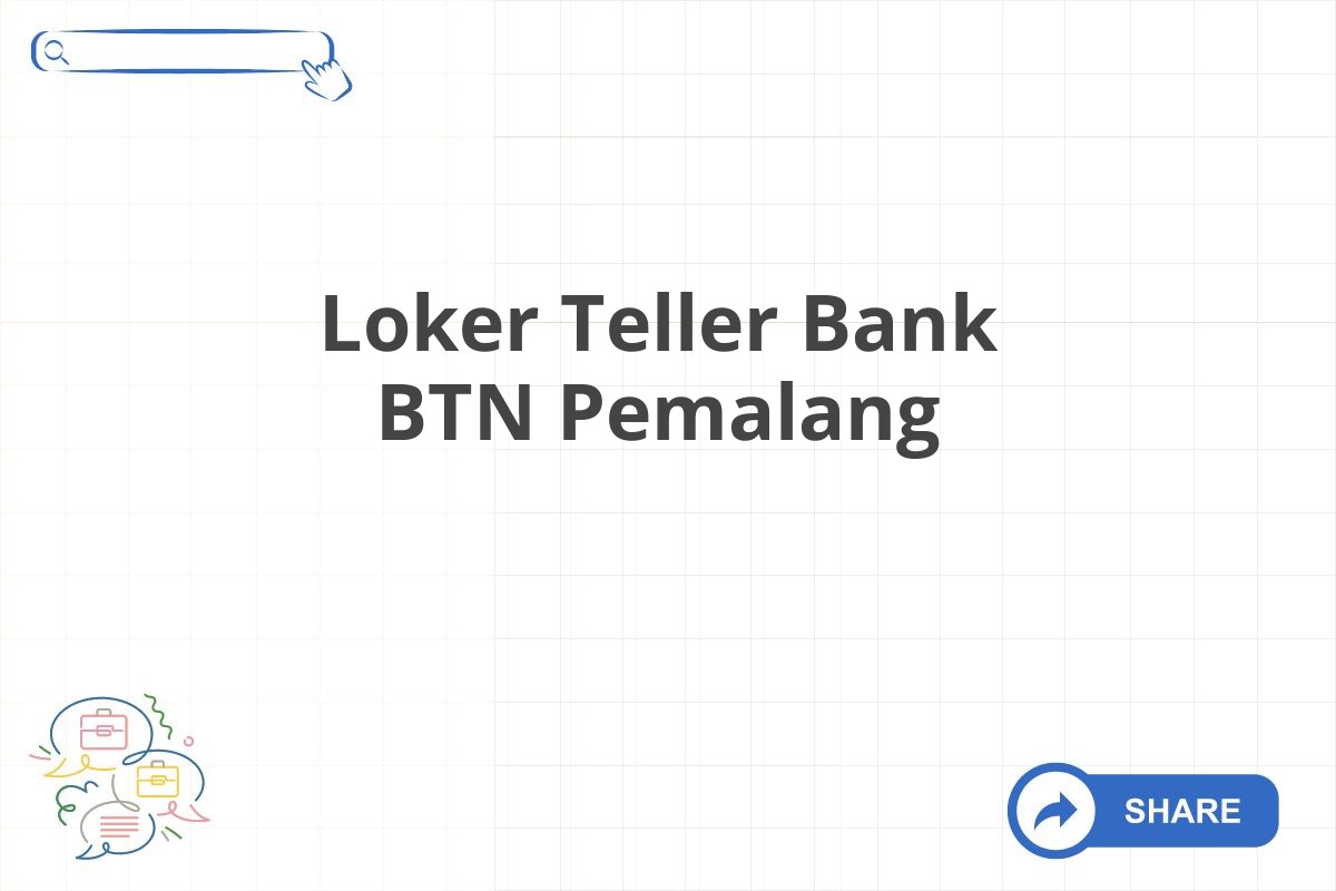 Loker Teller Bank BTN Pemalang