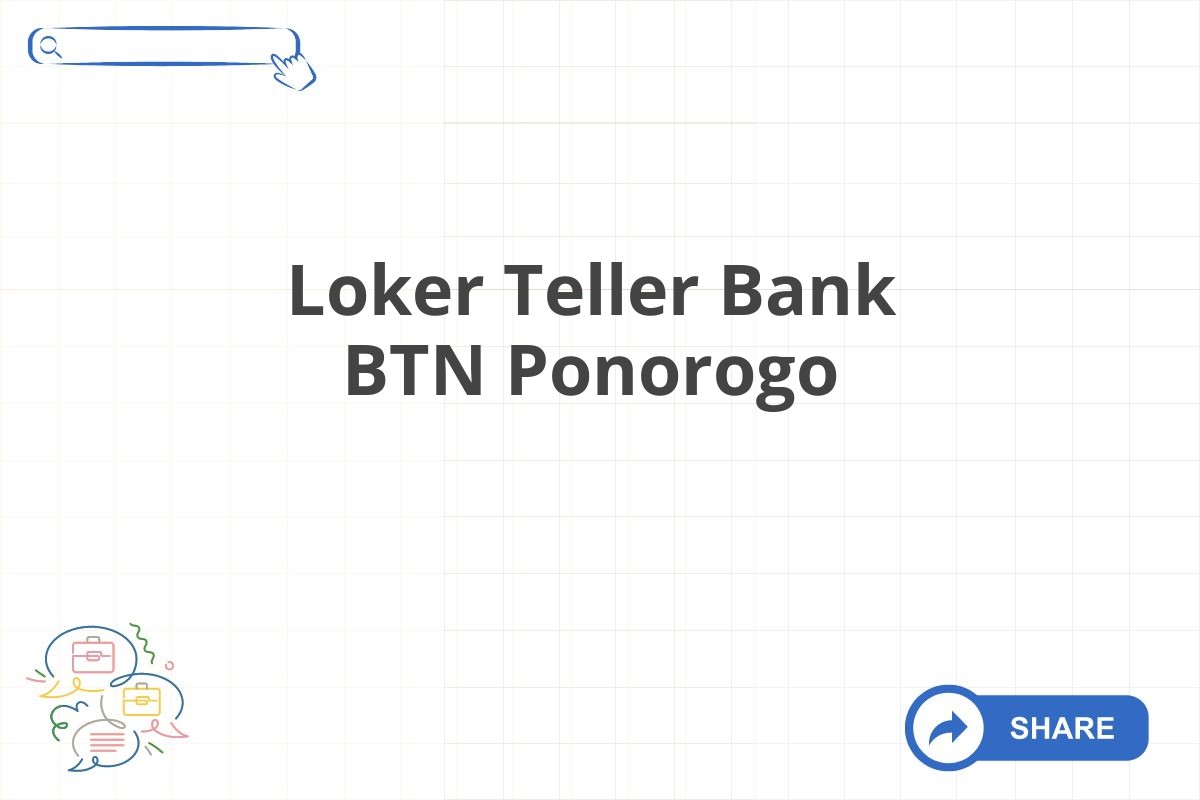 Loker Teller Bank BTN Ponorogo