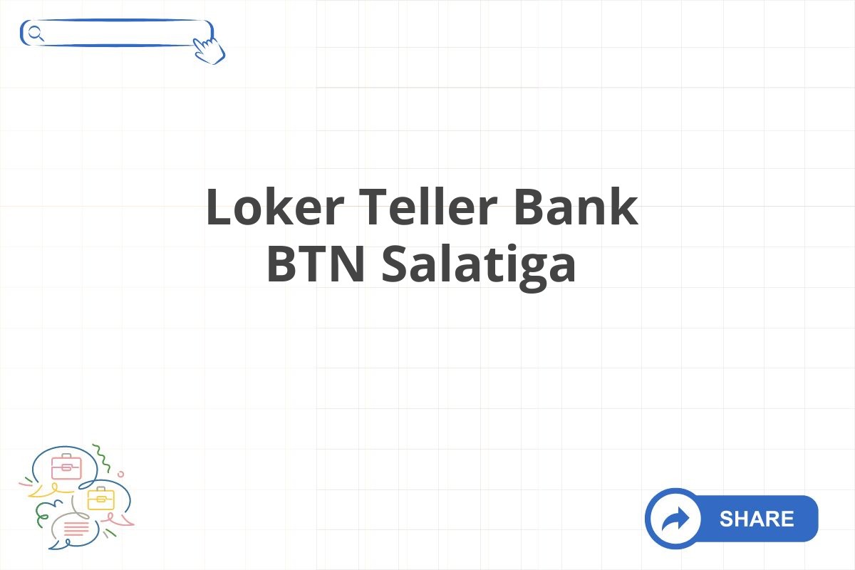 Loker Teller Bank BTN Salatiga