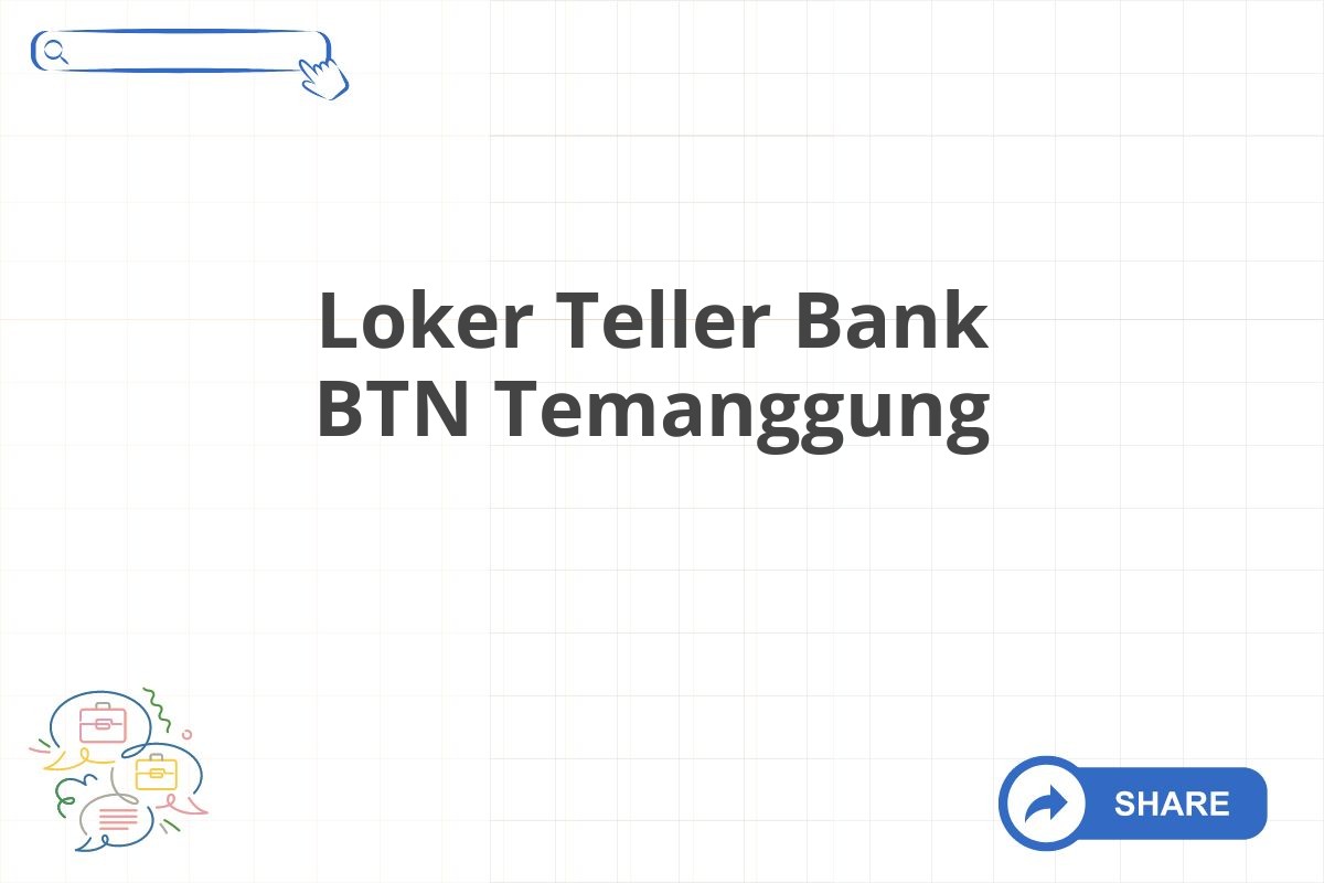 Loker Teller Bank BTN Temanggung