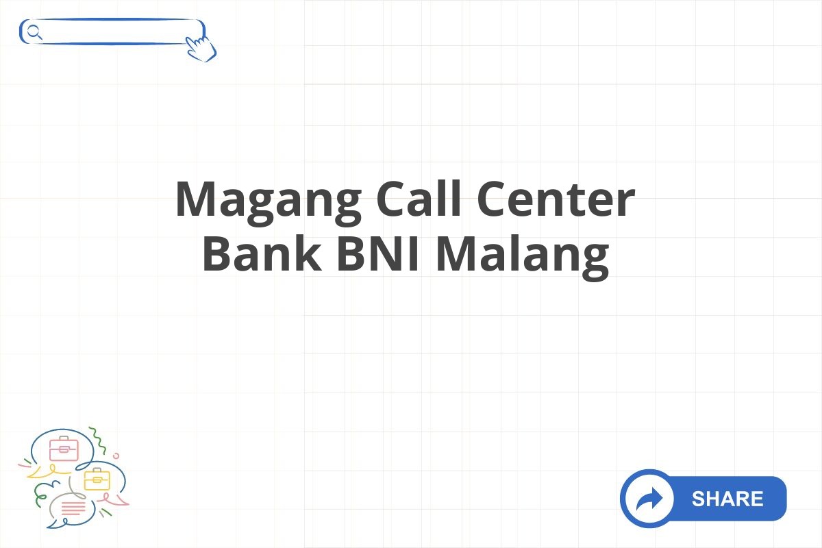 Magang Call Center Bank Bni Malang Tahun