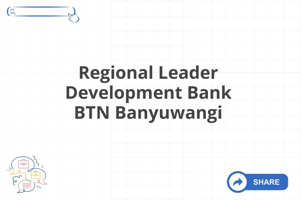 Regional Leader Development Bank BTN Banyuwangi