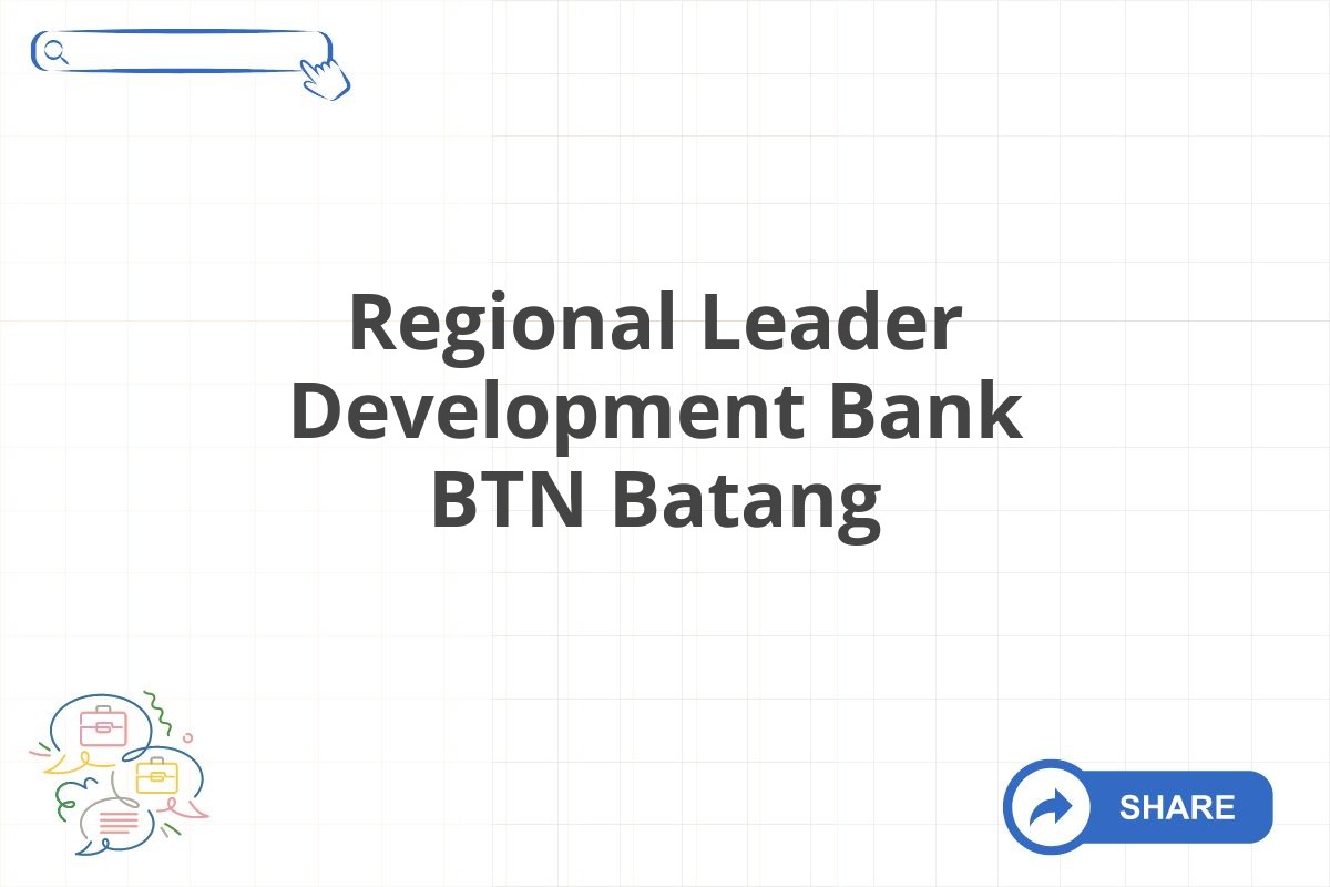 Regional Leader Development Bank BTN Batang