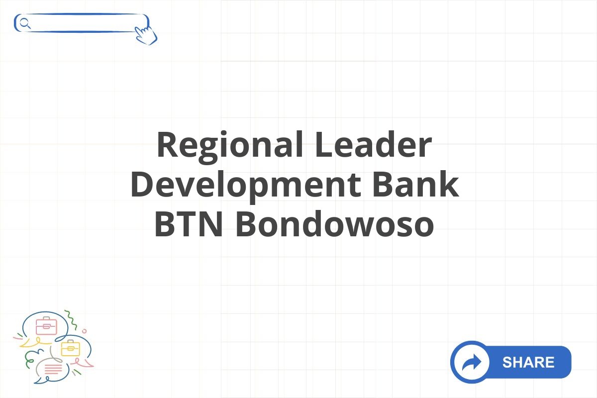 Regional Leader Development Bank BTN Bondowoso