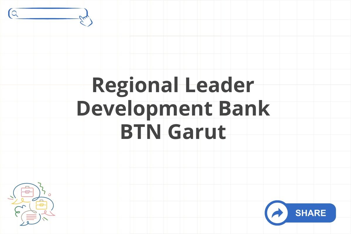 Regional Leader Development Bank BTN Garut