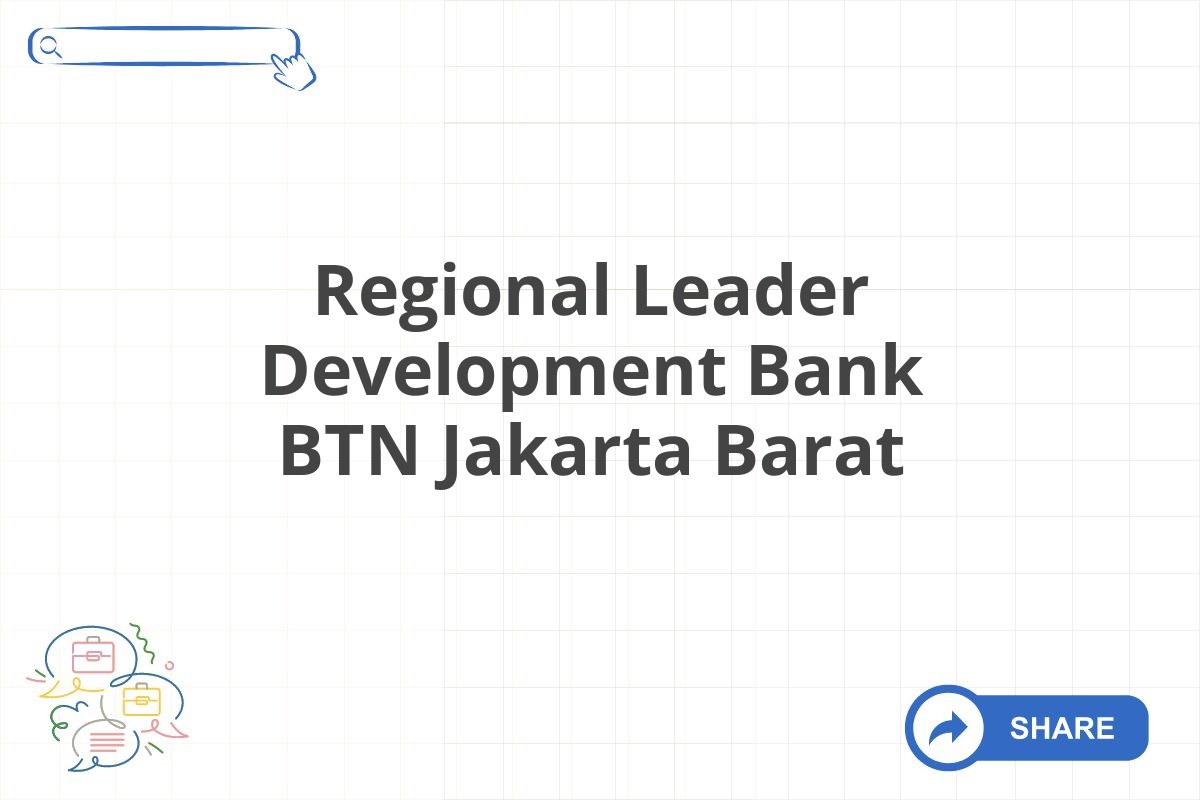 Regional Leader Development Bank BTN Jakarta Barat