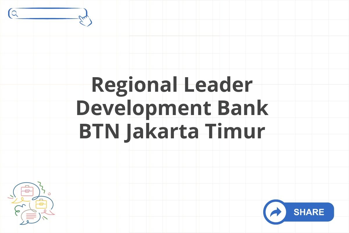 Regional Leader Development Bank BTN Jakarta Timur