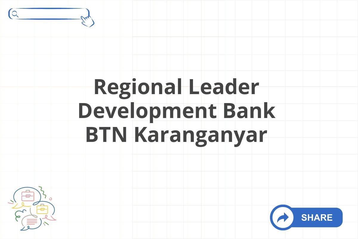 Regional Leader Development Bank BTN Karanganyar