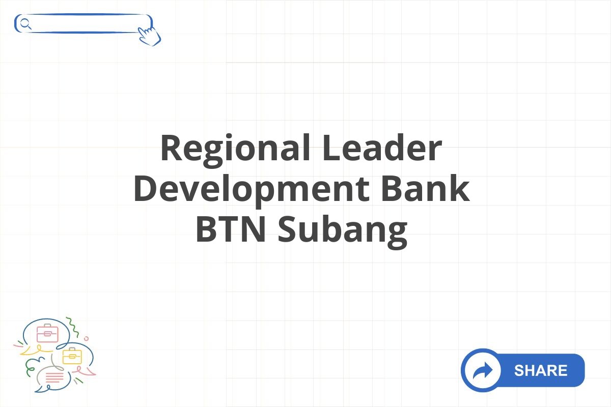 Regional Leader Development Bank BTN Subang