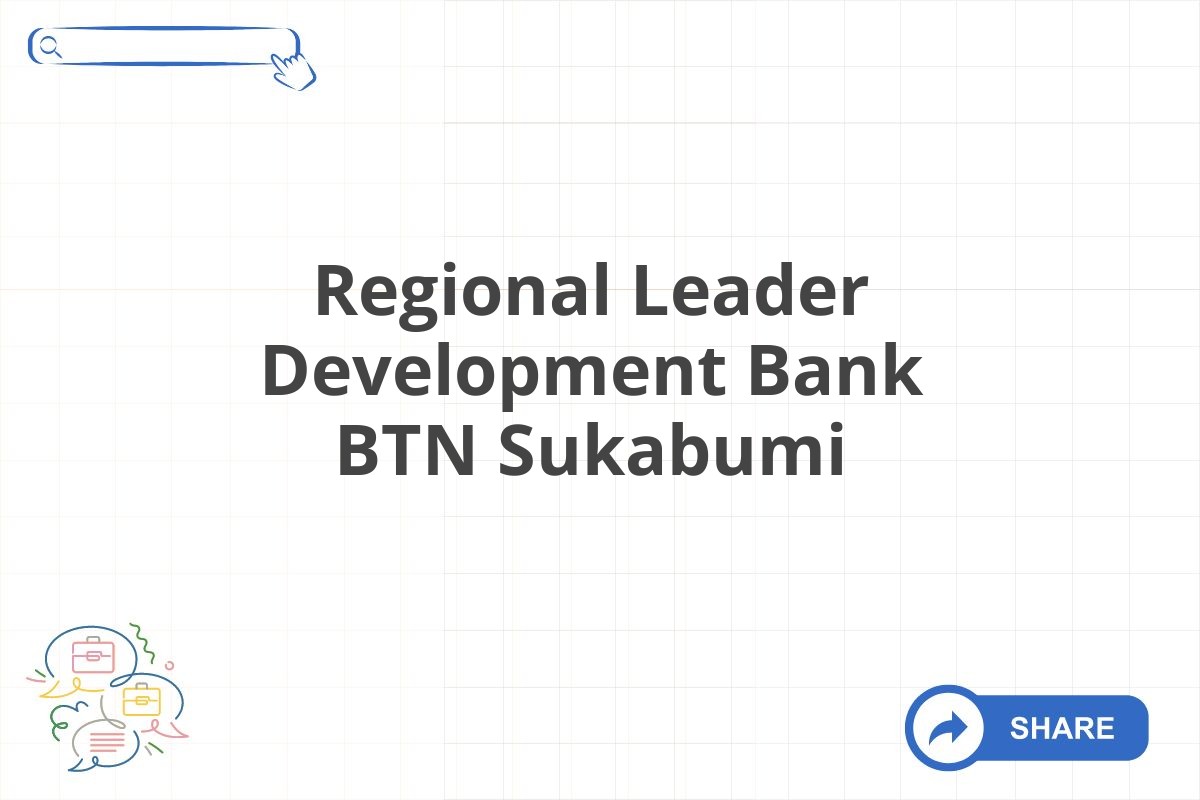 Regional Leader Development Bank BTN Sukabumi