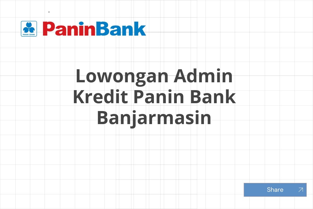 Lowongan Admin Kredit Panin Bank Banjarmasin