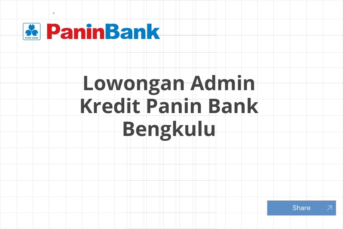 Lowongan Admin Kredit Panin Bank Bengkulu