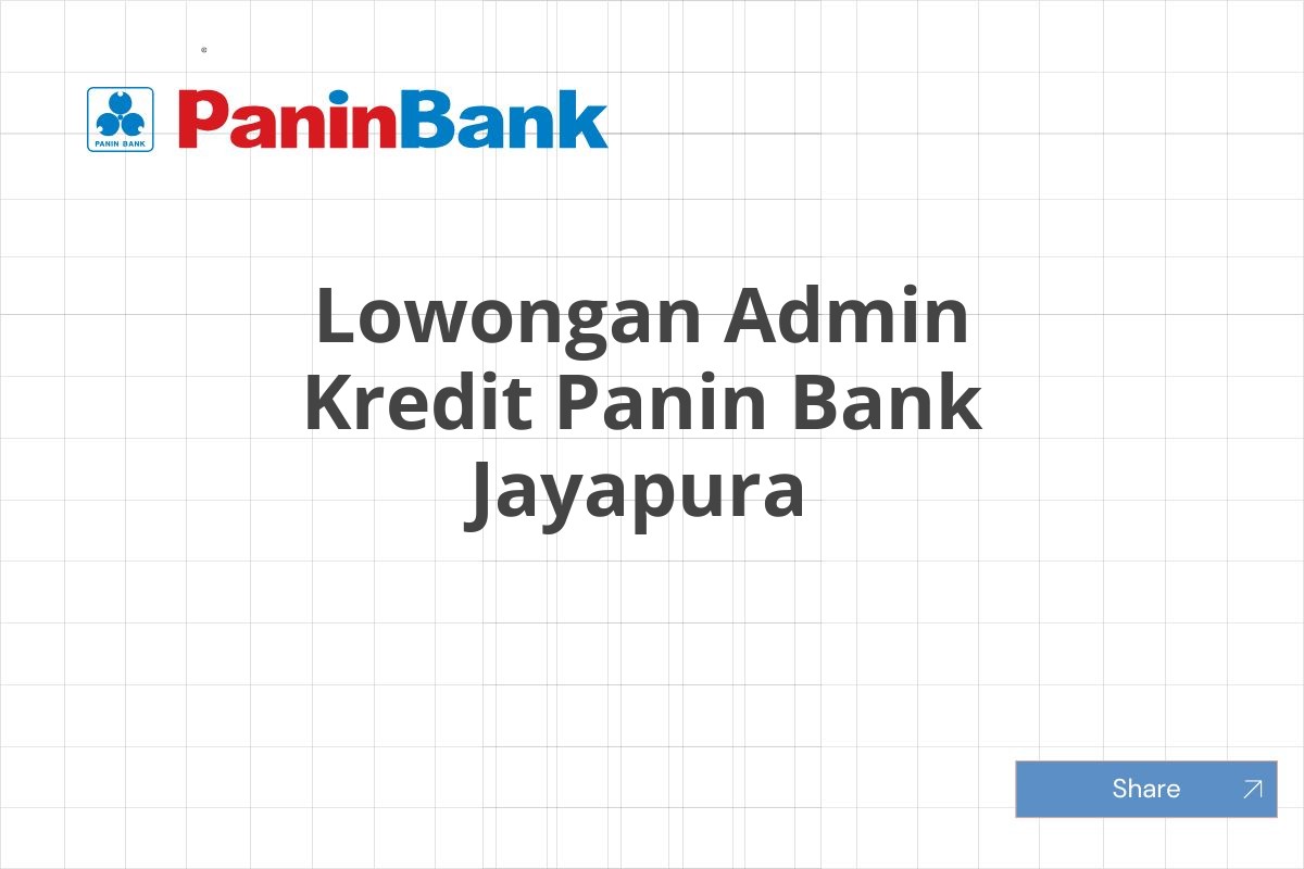 Lowongan Admin Kredit Panin Bank Jayapura