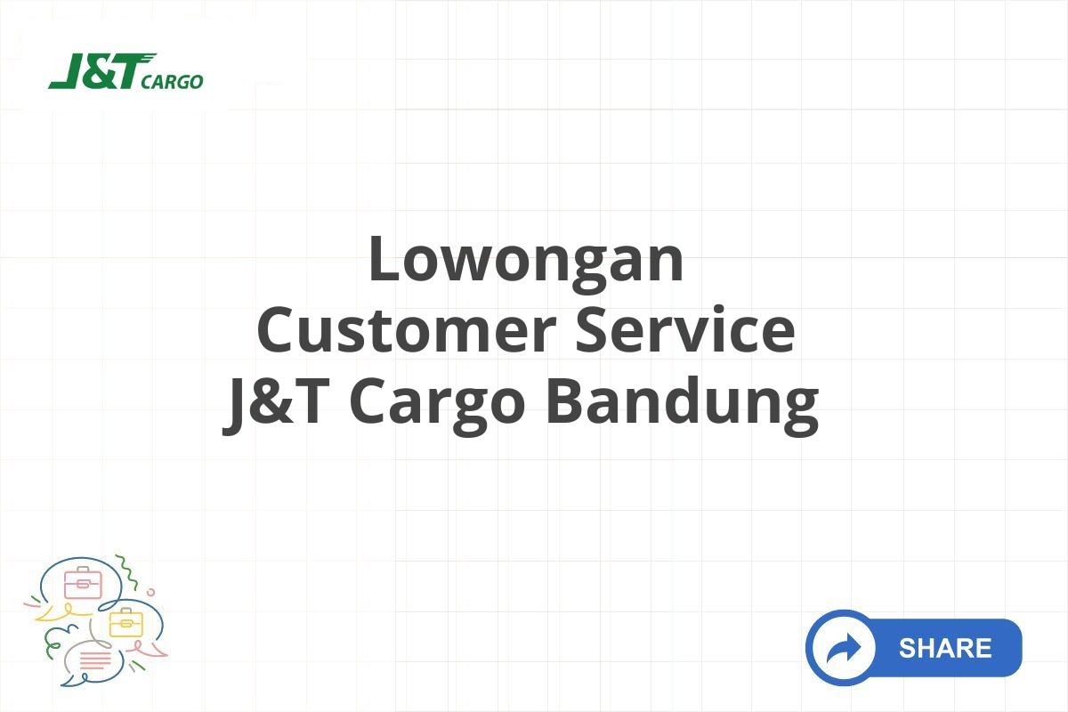 Lowongan Customer Service J&T Cargo Bandung