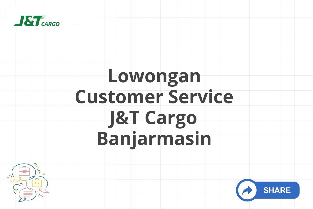 Lowongan Customer Service J&T Cargo Banjarmasin