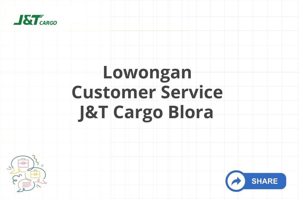 Lowongan Customer Service J&T Cargo Blora