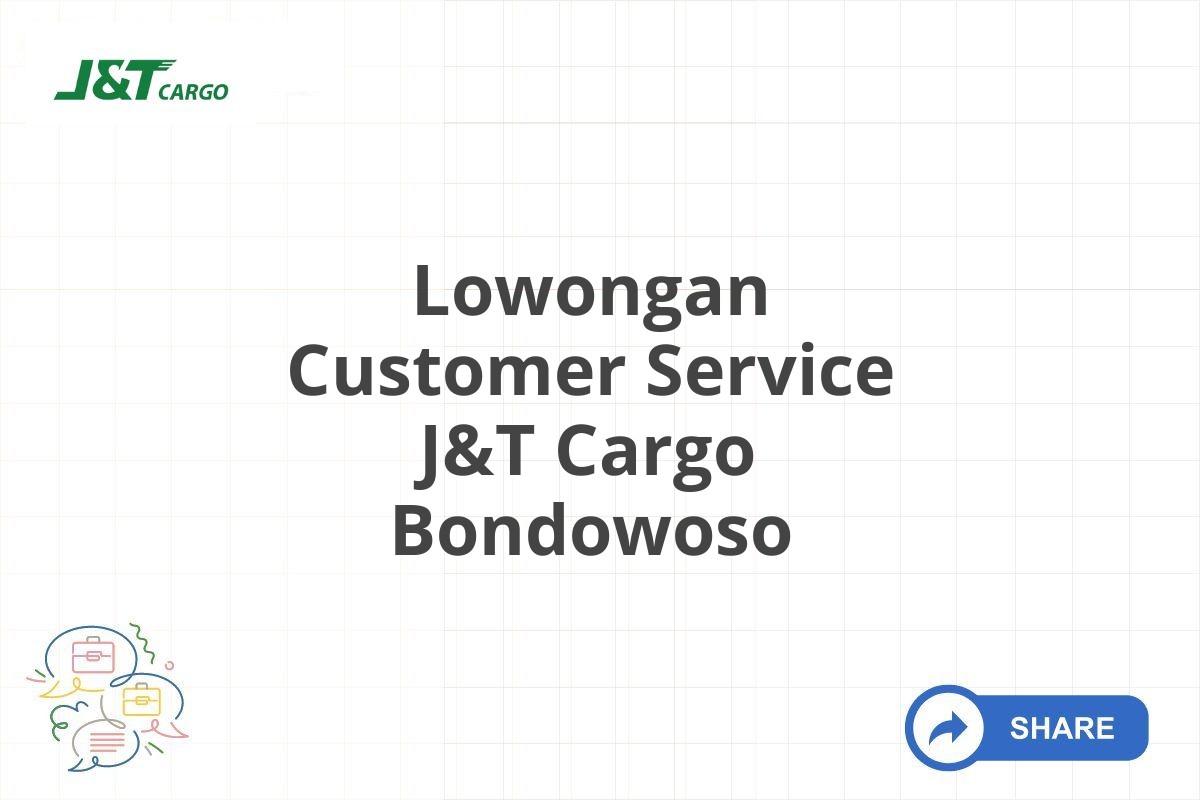 Lowongan Customer Service J&T Cargo Bondowoso