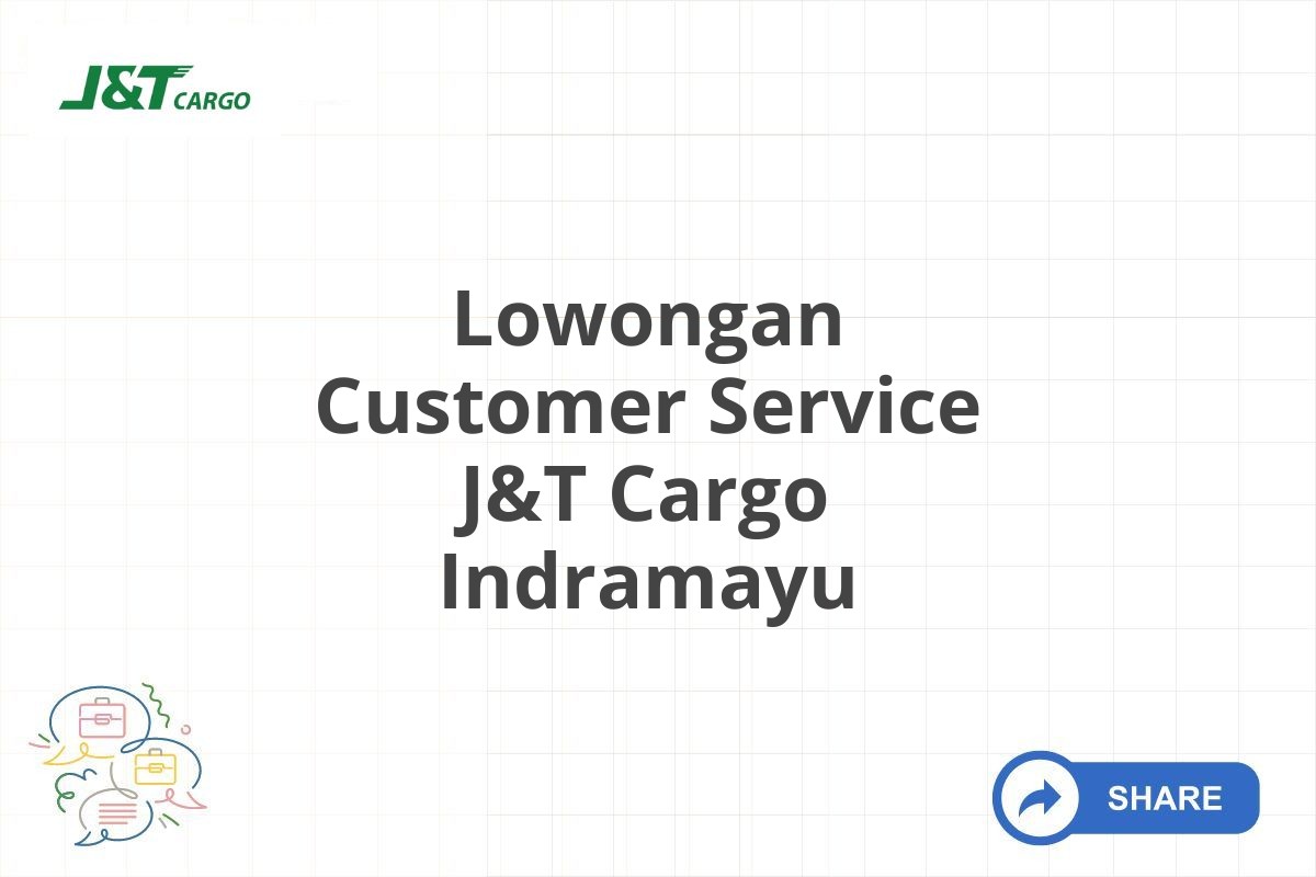 Lowongan Customer Service J&T Cargo Indramayu