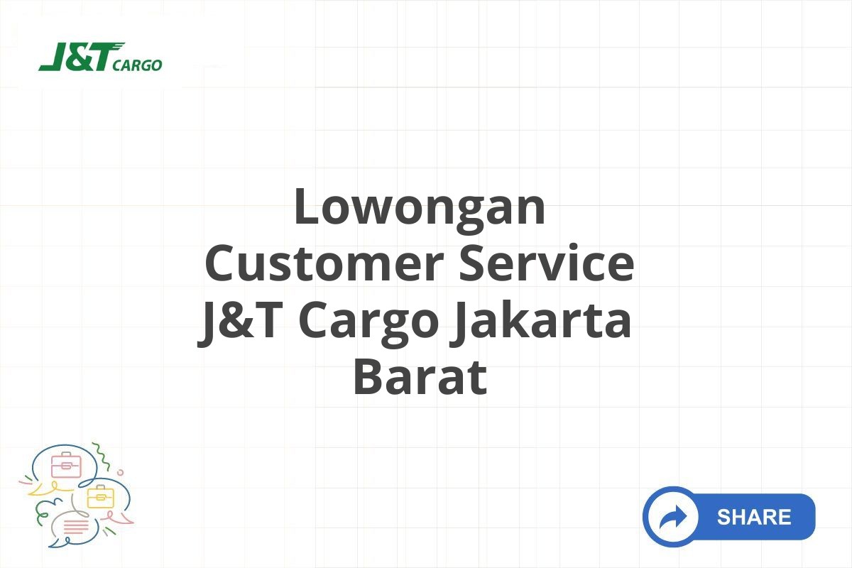 Lowongan Customer Service J&T Cargo Jakarta Barat