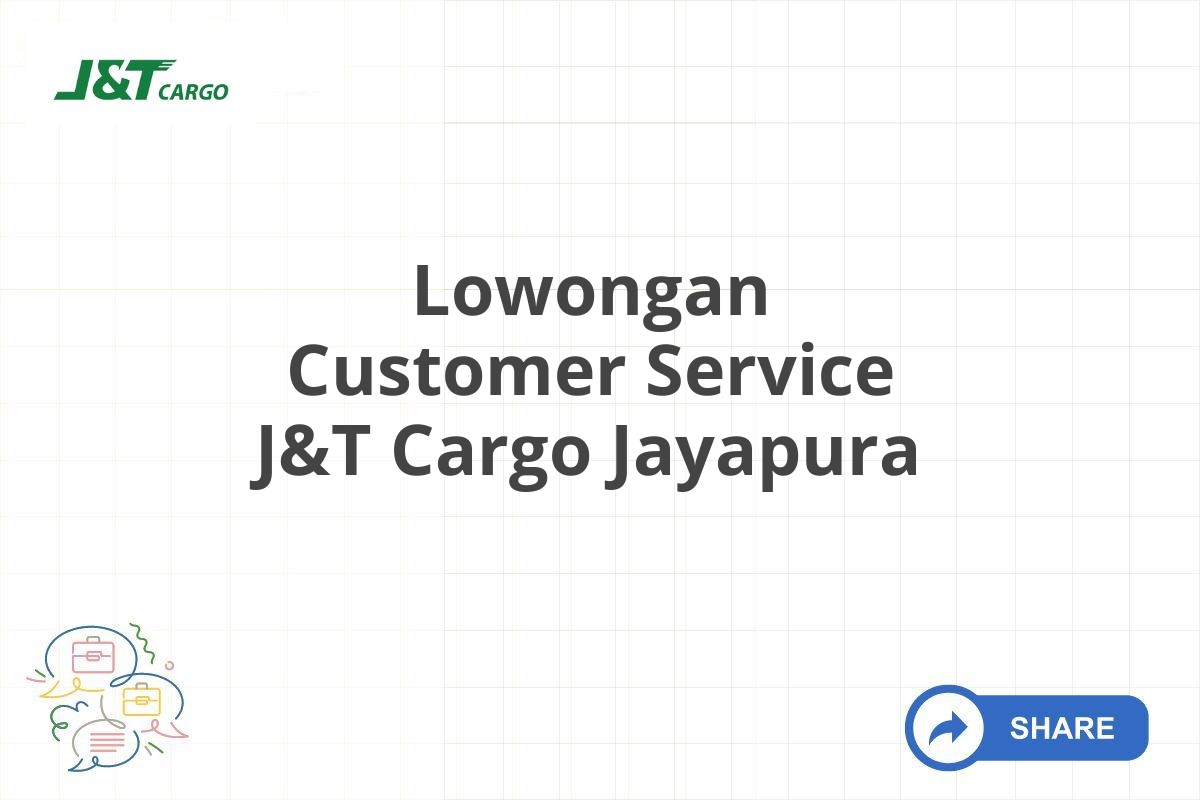 Lowongan Customer Service J&T Cargo Jayapura