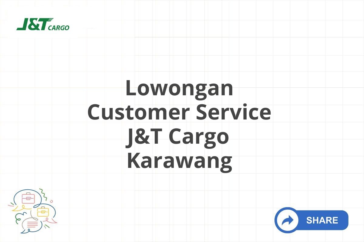 Lowongan Customer Service J&T Cargo Karawang