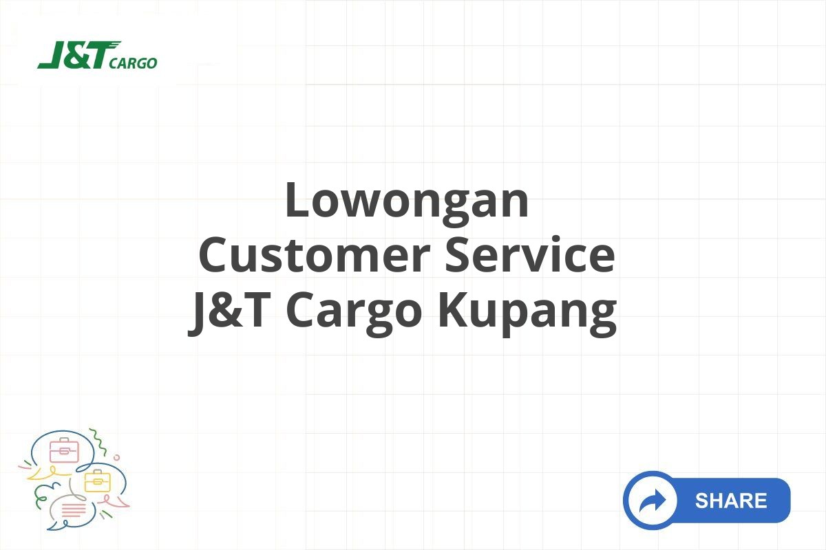 Lowongan Customer Service J&T Cargo Kupang