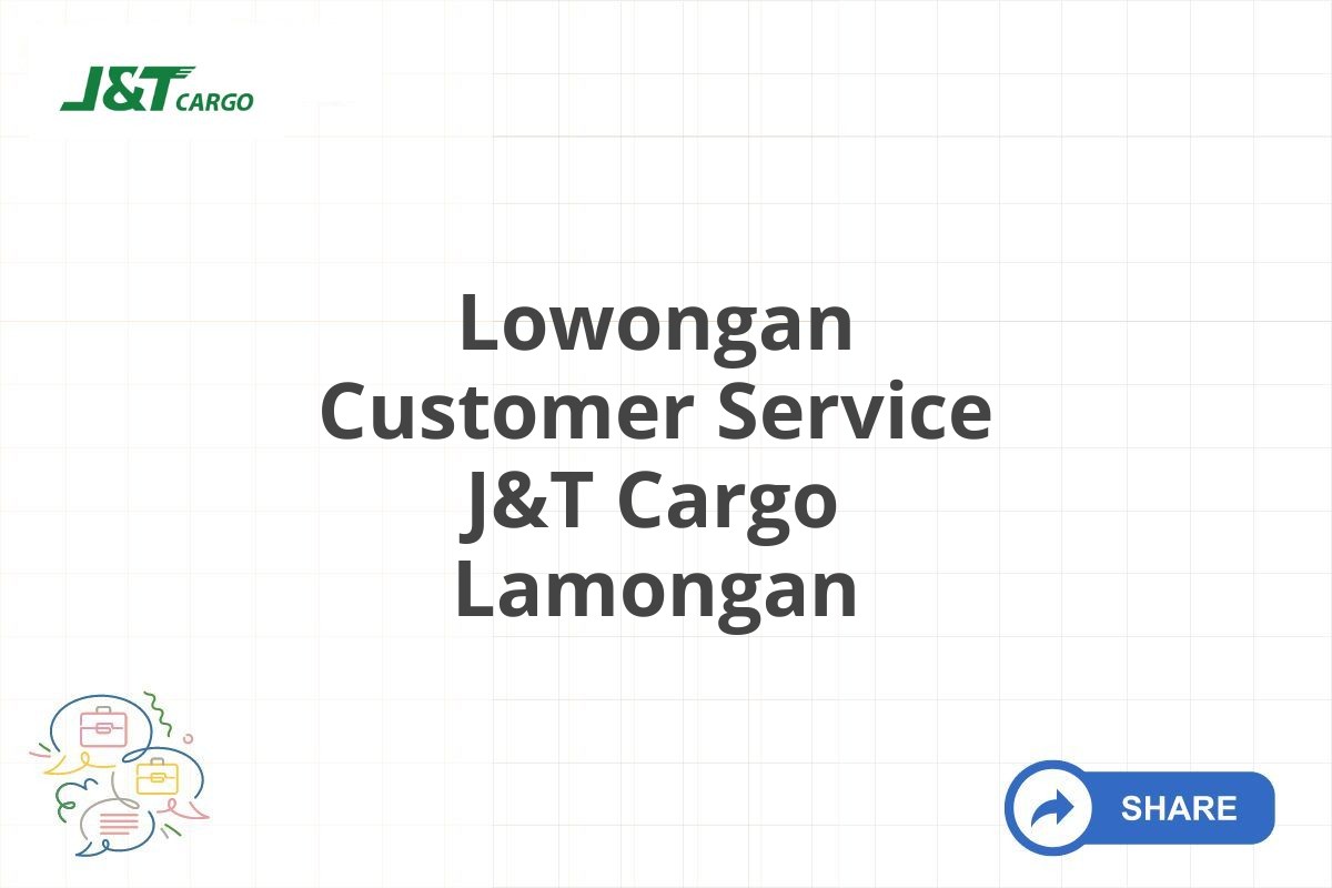 Lowongan Customer Service J&T Cargo Lamongan