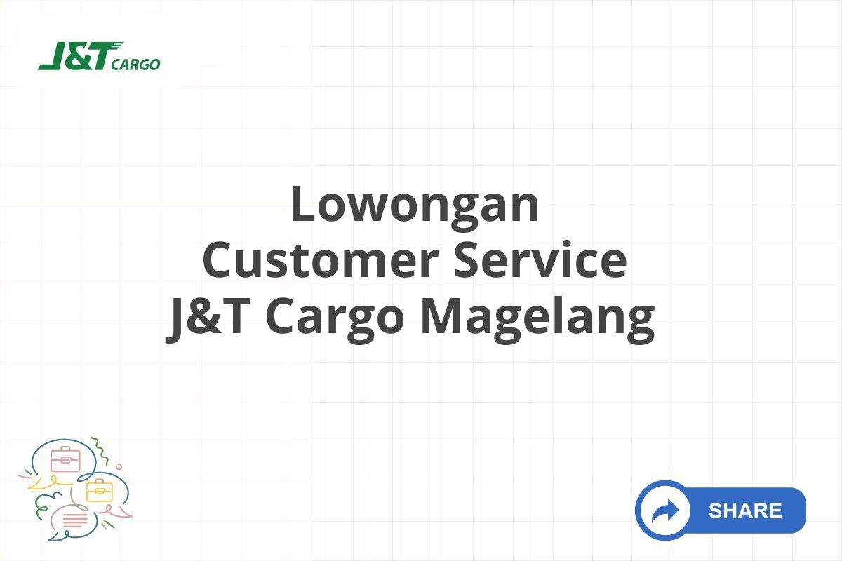 Lowongan Customer Service J&T Cargo Magelang