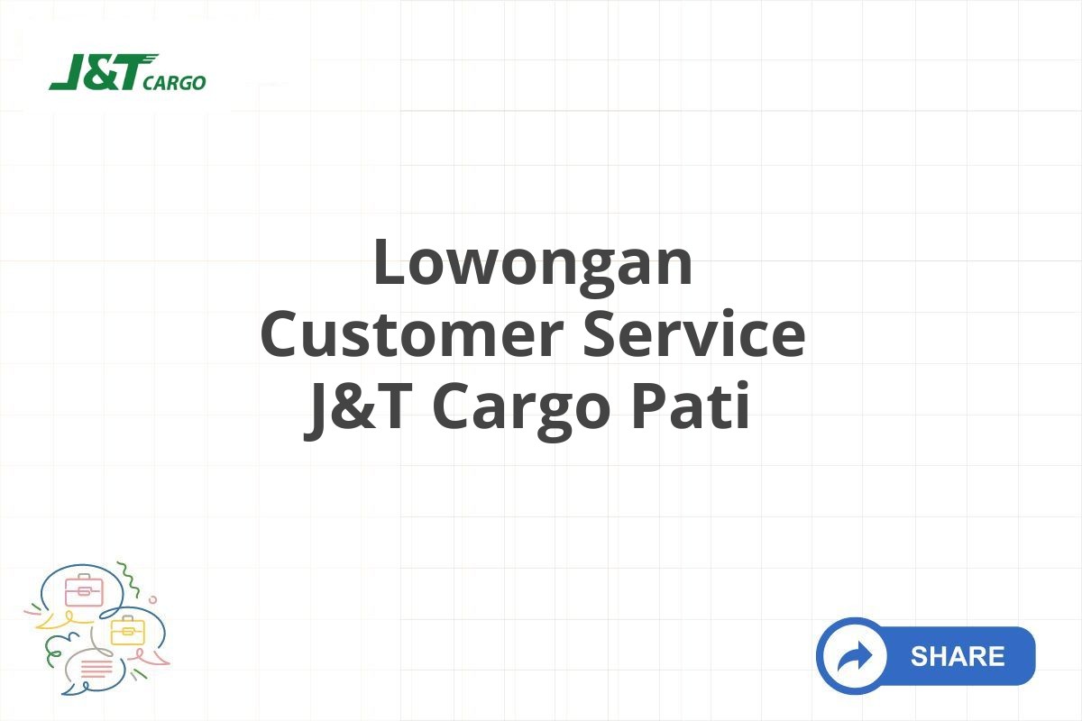 Lowongan Customer Service J&T Cargo Pati