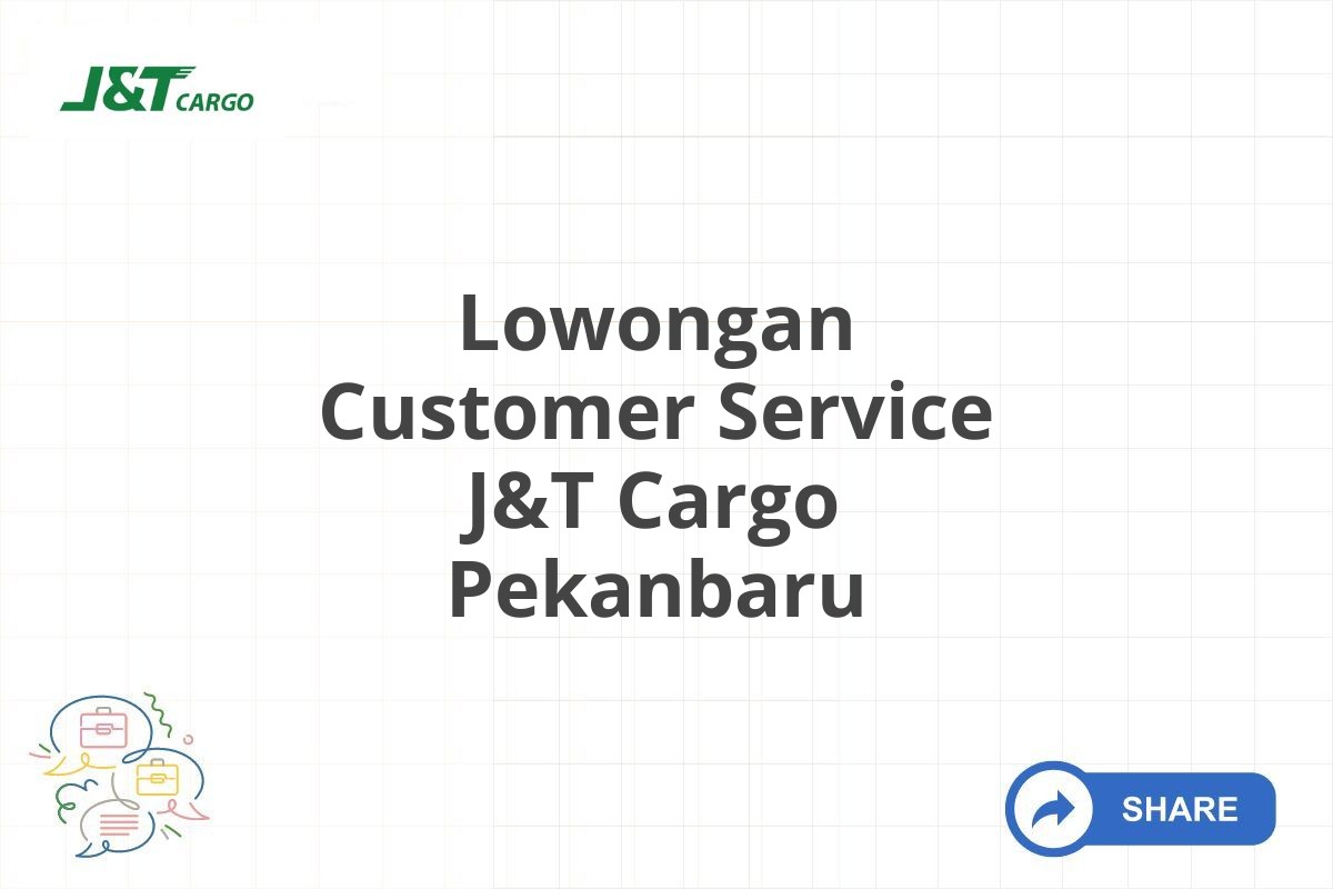 Lowongan Customer Service J&T Cargo Pekanbaru