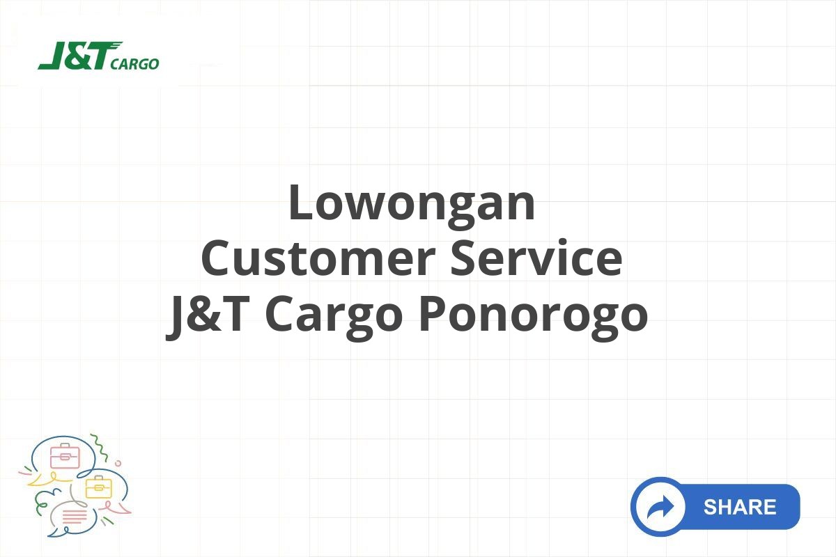 Lowongan Customer Service J&T Cargo Ponorogo