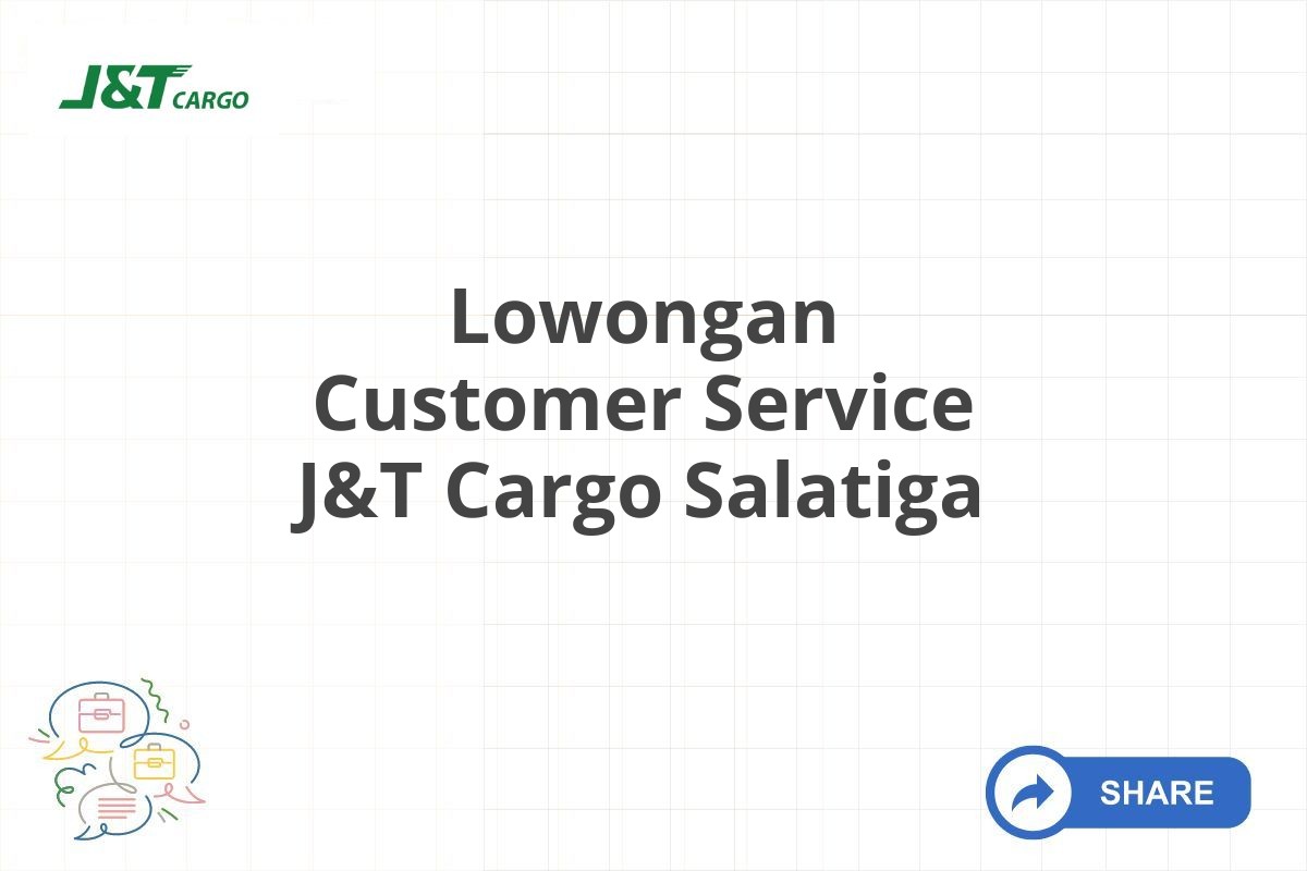 Lowongan Customer Service J&T Cargo Salatiga