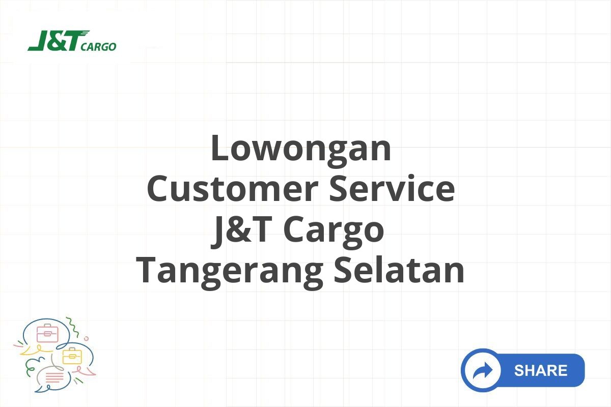 Lowongan Customer Service J&T Cargo Tangerang Selatan