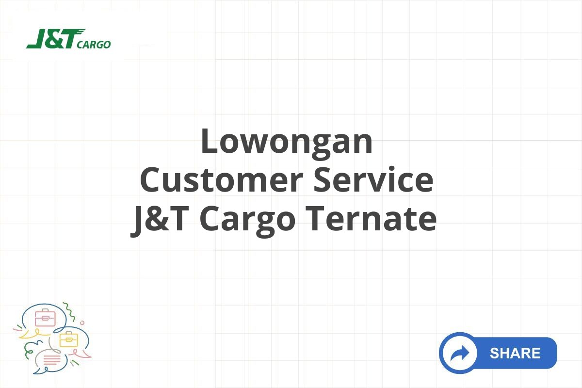 Lowongan Customer Service J&T Cargo Ternate