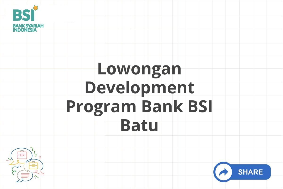 Lowongan Development Program Bank BSI Batu